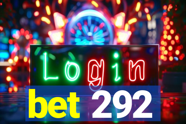 bet 292